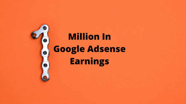 1 Million In Google Adsense Earnings
