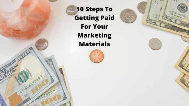 10 Steps To Getting Paid For Your Marketing Materials