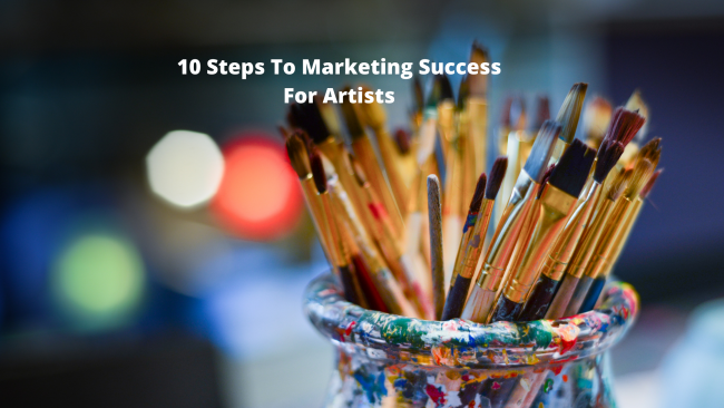 10 Steps To Marketing Success For Artists