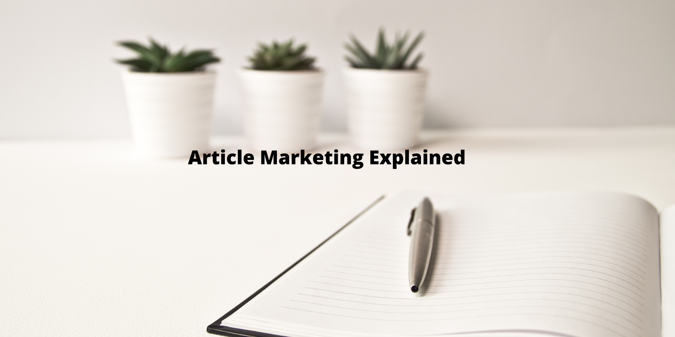 Article Marketing Explained