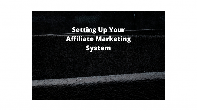 Setting Up Your Affiliate Marketing System