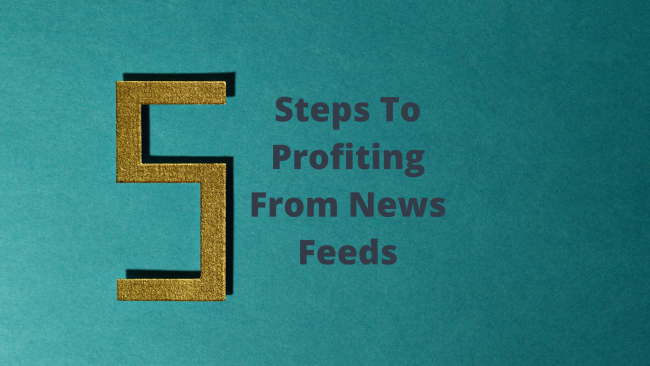 5 Steps To Profiting From News Feeds