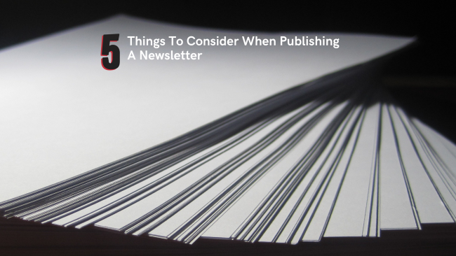 5 Things To Consider When Publishing A Newsletter