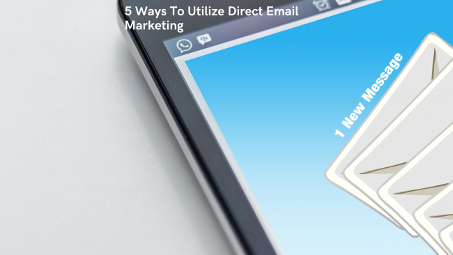 5 Ways To Utilize Direct Email Marketing (1)