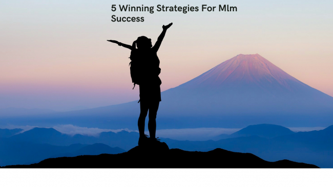 5 Winning Strategies For Mlm Success