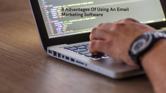 8 Advantages Of Using An Email Marketing Software