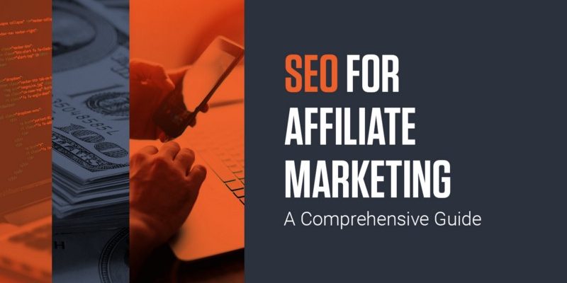 Search Engine Optimization for Affiliate marketing-A Comprehensive Guide