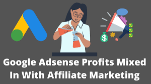 Google Adsense Profits Mixed In With Affiliate Marketing Google Adsense