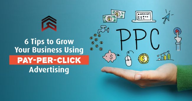 6 Tips to Grow your Business using Pay-Per-Click Advertising 6 Tips to grow Business using Pay-Per-Click Advertising