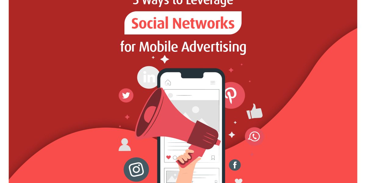 1200×900 5 Ways to Leverage Social Media for Mobile Advertising
